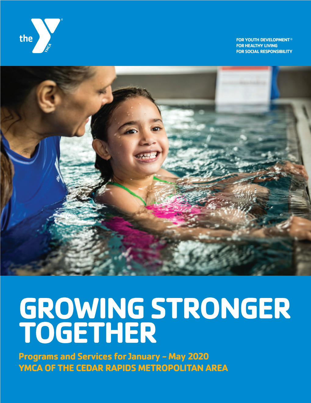 GROWING STRONGER TOGETHER Programs and Services for January - May 2020 YMCA of the CEDAR RAPIDS METROPOLITAN AREA