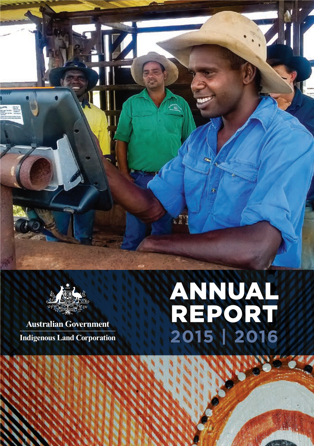 Annual Report 2015 | 2016 Indigenous Land Corporation Annual Report 2015–16