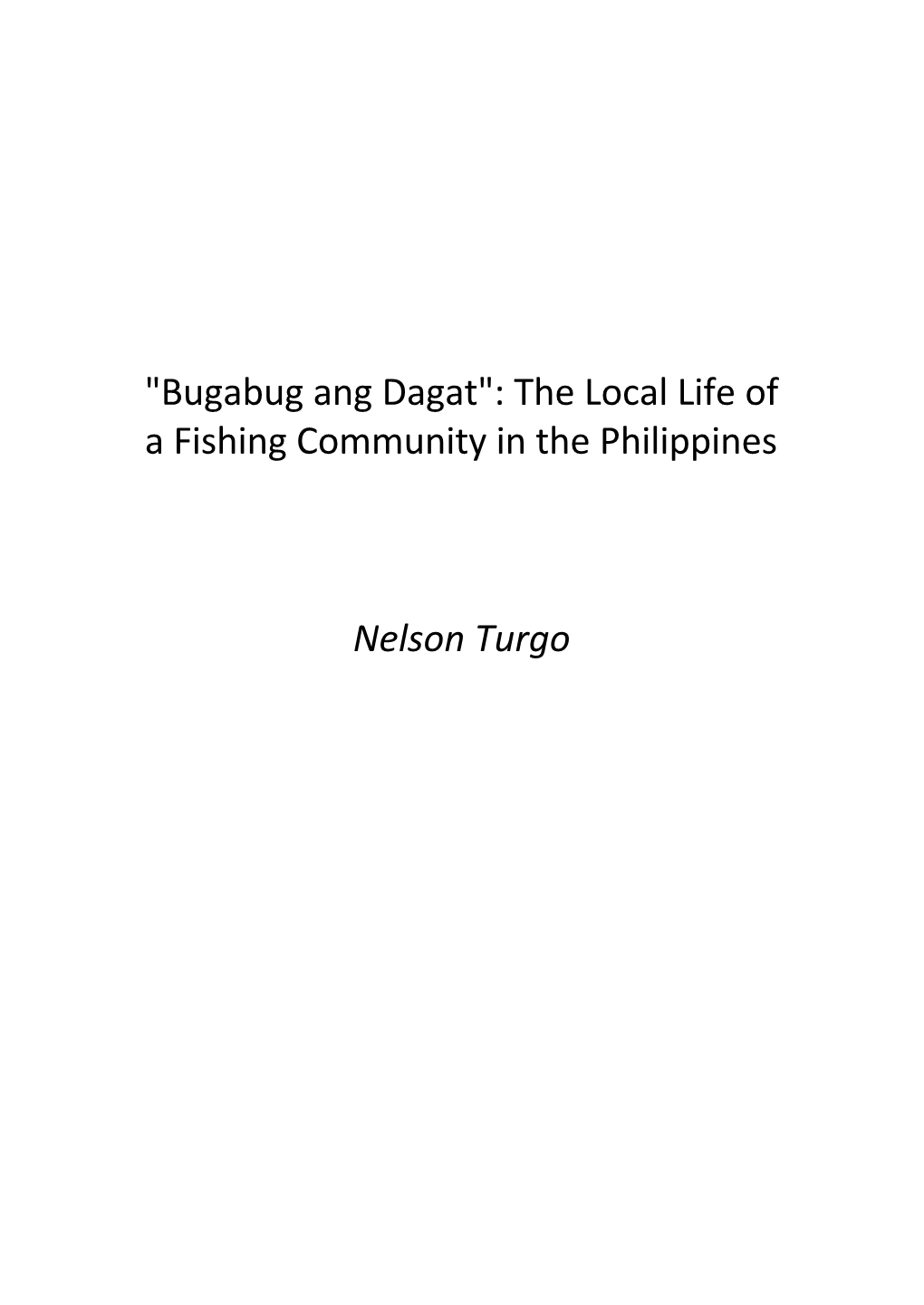 "Bugabug Ang Dagat": the Local Life of a Fishing Community in the Philippines Nelson Turgo