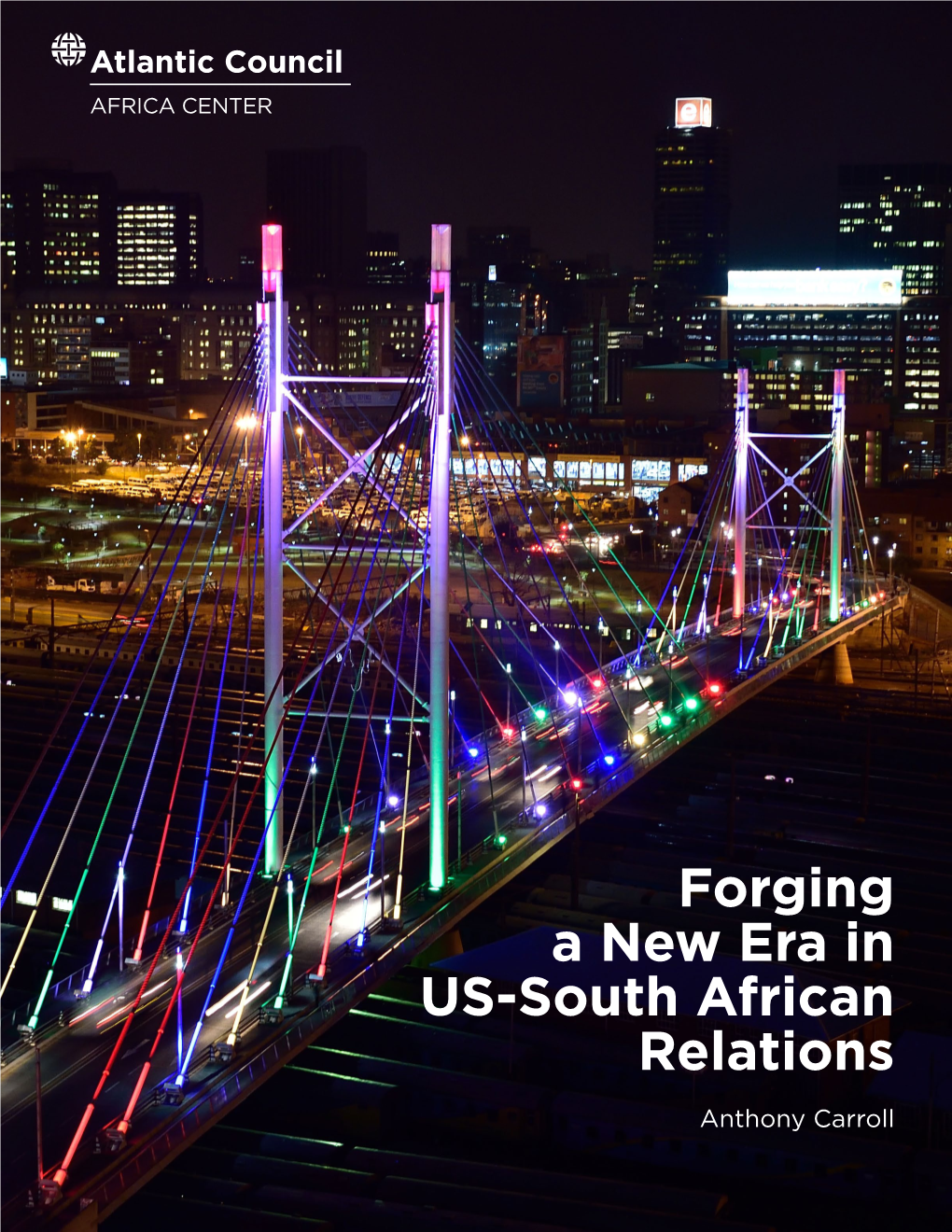 Forging a New Era in US-South African Relations Anthony Carroll