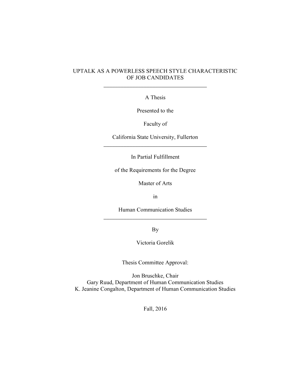 UPTALK AS a POWERLESS SPEECH STYLE CHARACTERISTIC of JOB CANDIDATES a Thesis Presented To