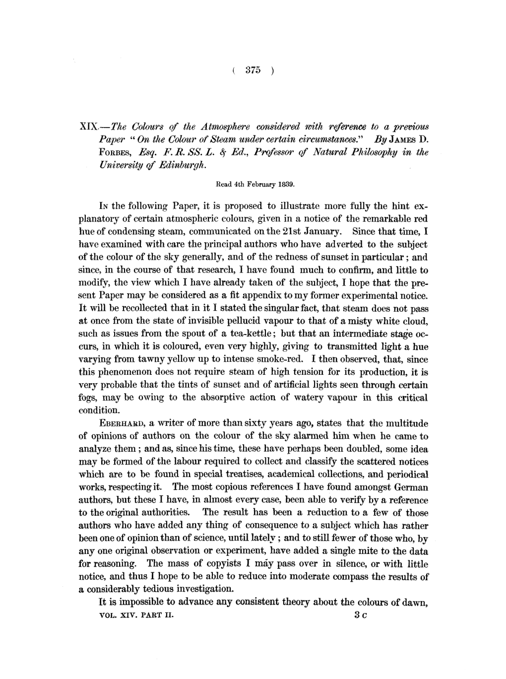 The Colours of the Atmosphere Considered with Reference to a Previous Paper " on the Colour of Steam Under Certain Circumstances." by JAMES D