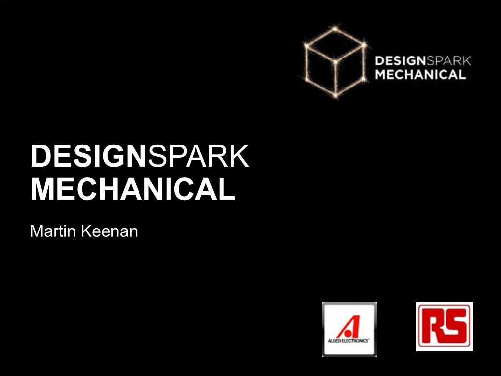 DESIGNSPARK MECHANICAL Martin Keenan RUNNING ORDER