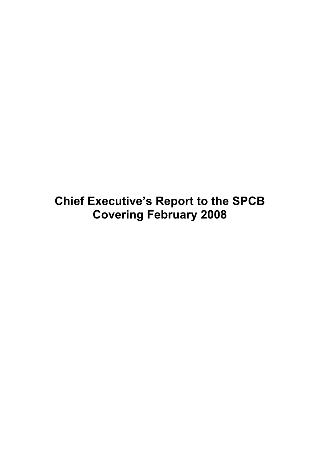 Chief Executive's Report to the SPCB Covering February 2008