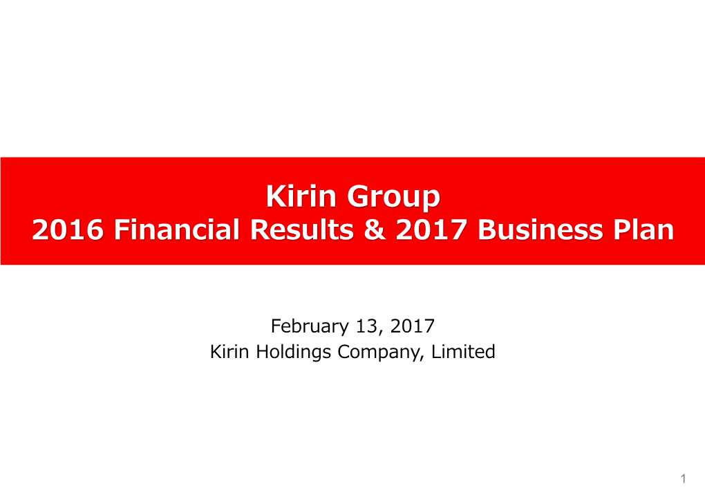 Kirin Group 2016 Financial Results & 2017 Business Plan