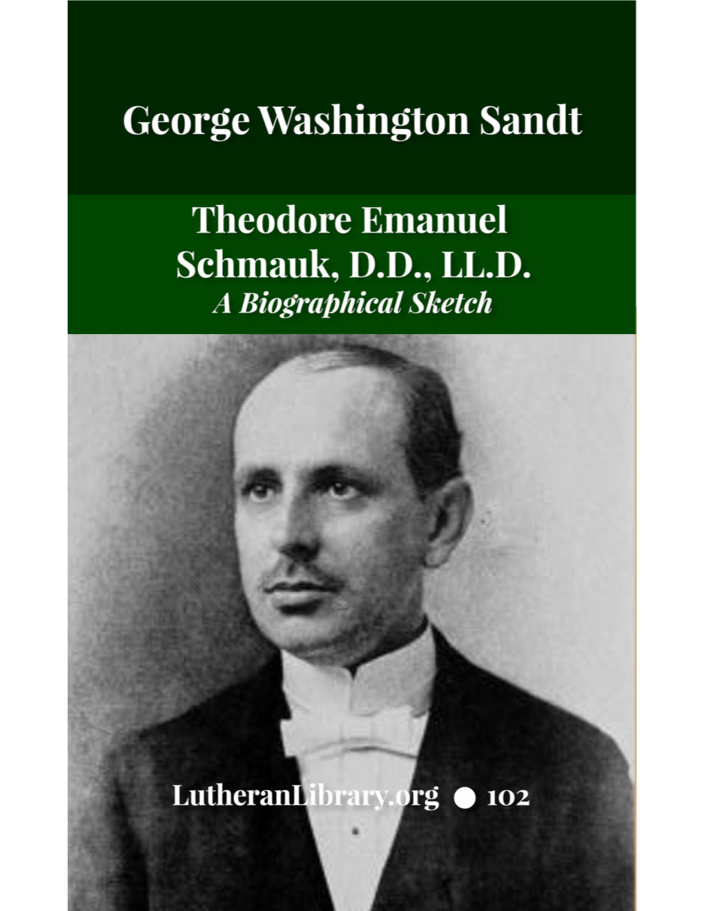 Theodore Emanuel Schmauk, D.D., LL.D.: a Biographical Sketch With