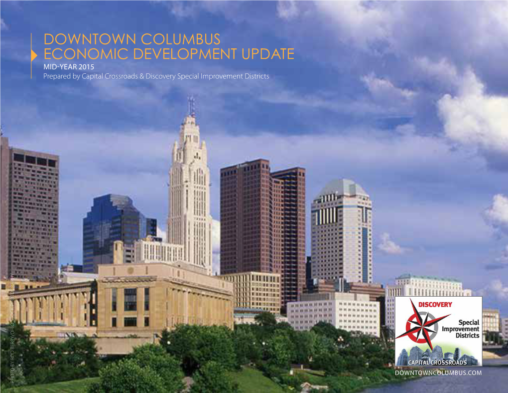 DOWNTOWN COLUMBUS ECONOMIC DEVELOPMENT UPDATE MID-YEAR 2015 Prepared by Capital Crossroads & Discovery Special Improvement Districts