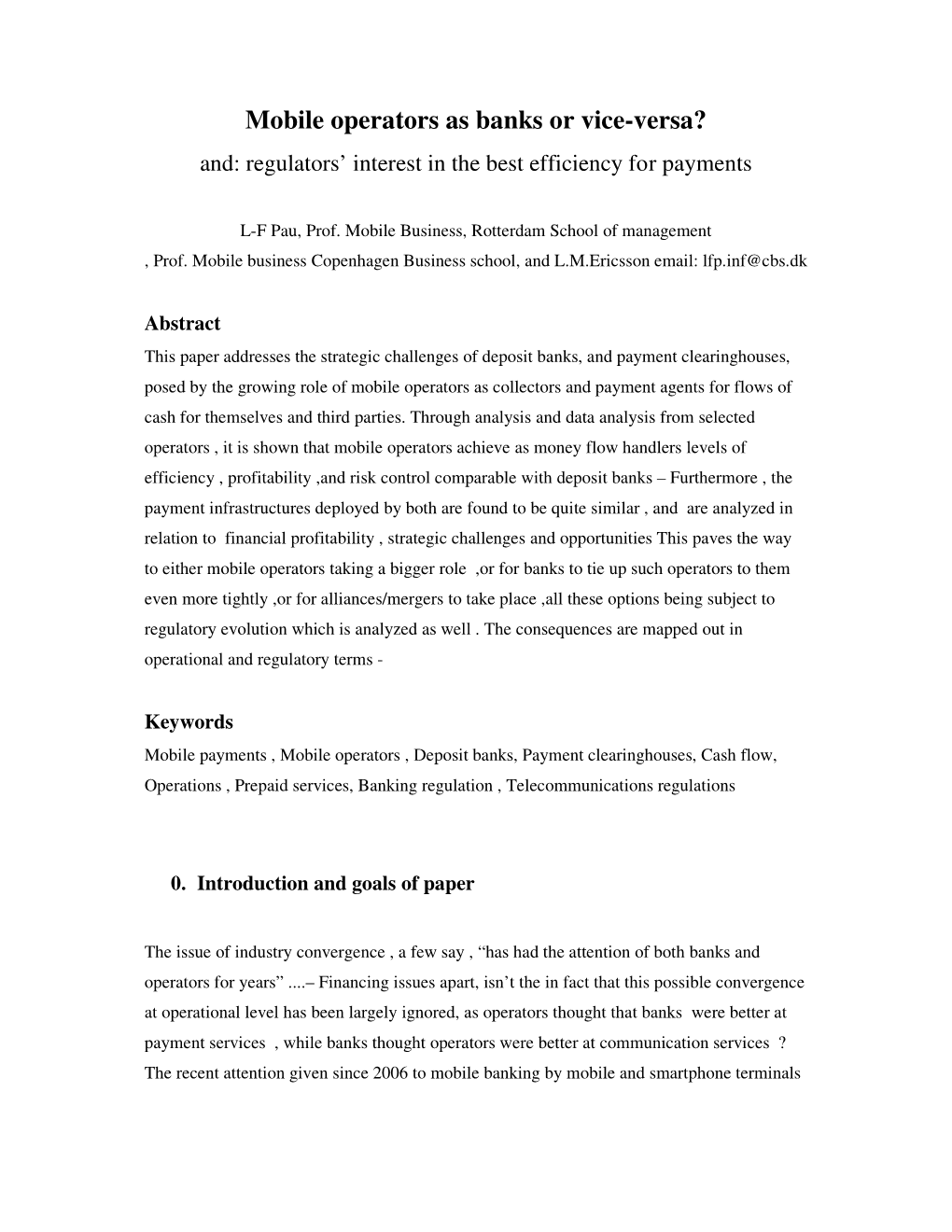 Mobile Operators As Banks Or Vice-Versa? And: Regulators’ Interest in the Best Efficiency for Payments