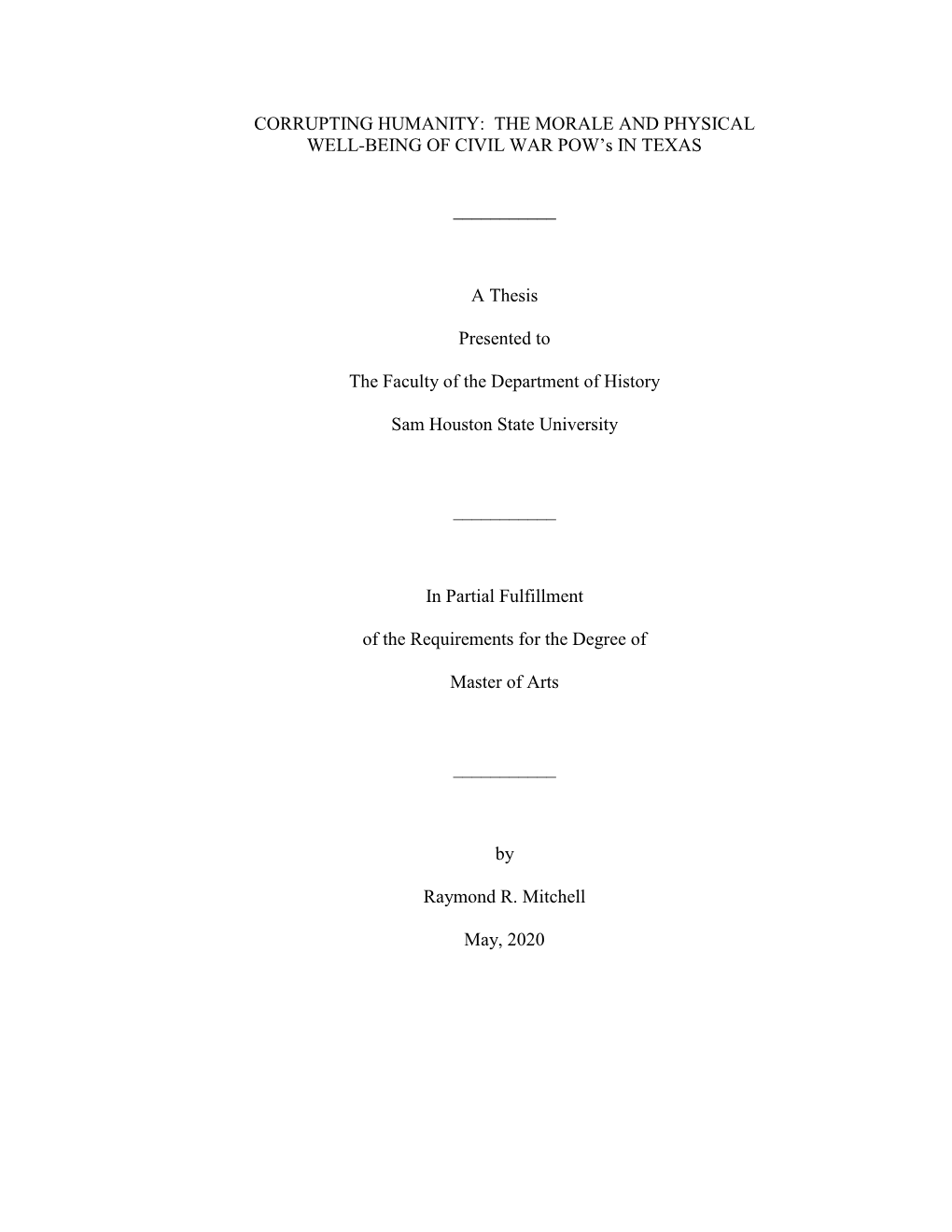 CORRUPTING HUMANITY: the MORALE and PHYSICAL WELL-BEING of CIVIL WAR POW's in TEXAS ___A Thesis Presented to the F