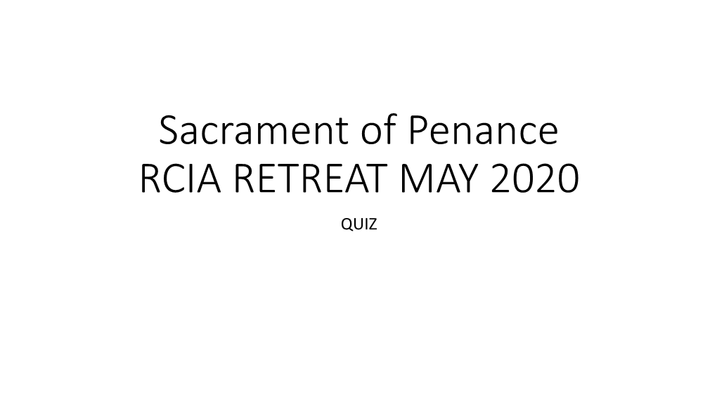 Sacrament of Penance RCIA RETREAT MAY 2020 QUIZ 1