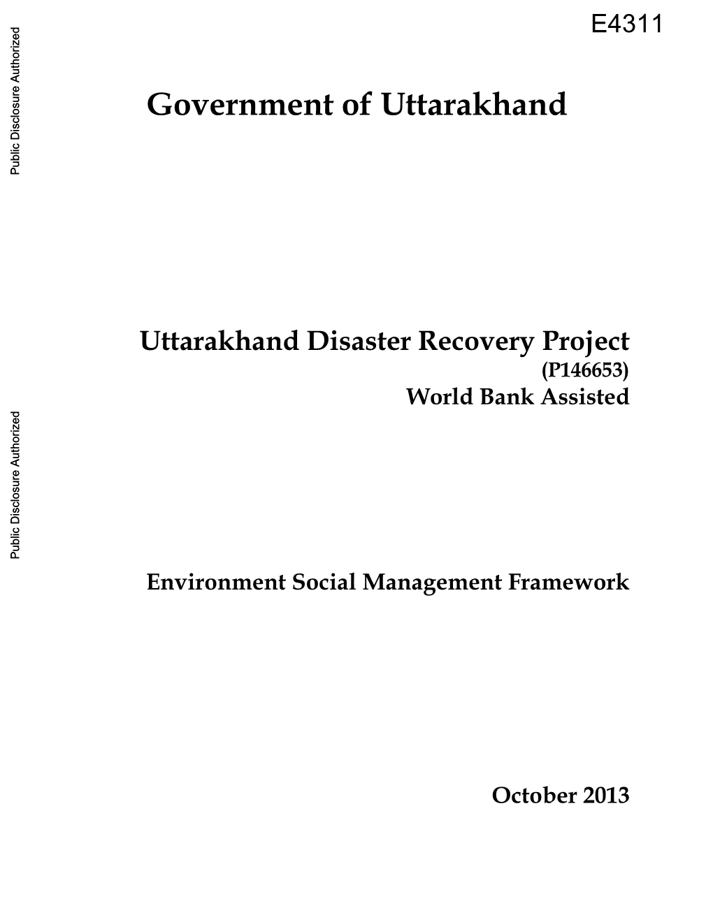 Government of Uttarakhand Uttarakhand Disaster Recovery Project (The World Bank Assisted) Environment and Social Management Framework October 2013