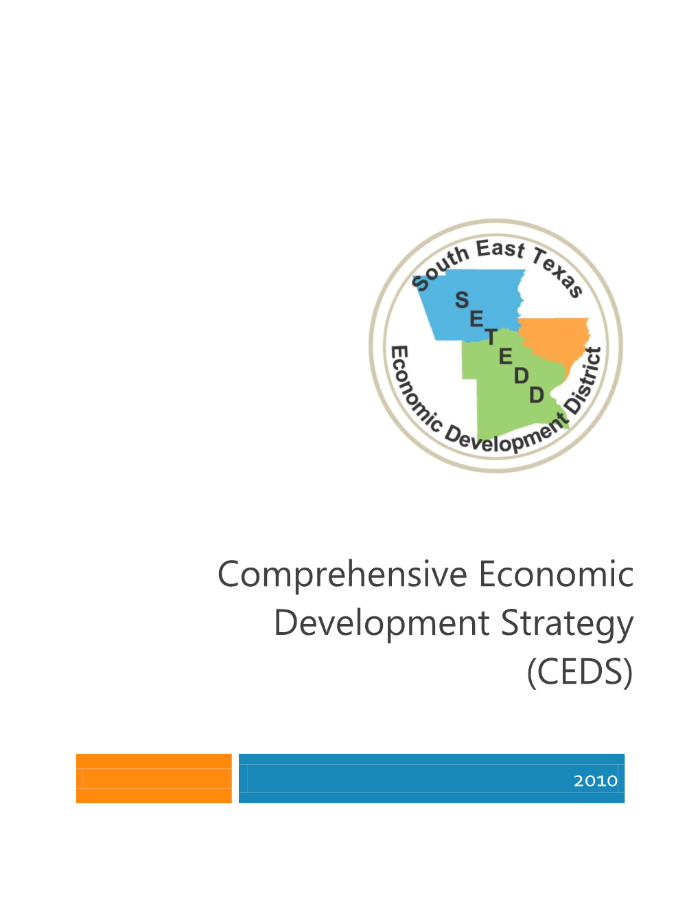 Comprehensive Economic Development Strategy (CEDS) Is the Result of a Local Planning Process Designed to Guide the Growth of the Southeast Texas Region