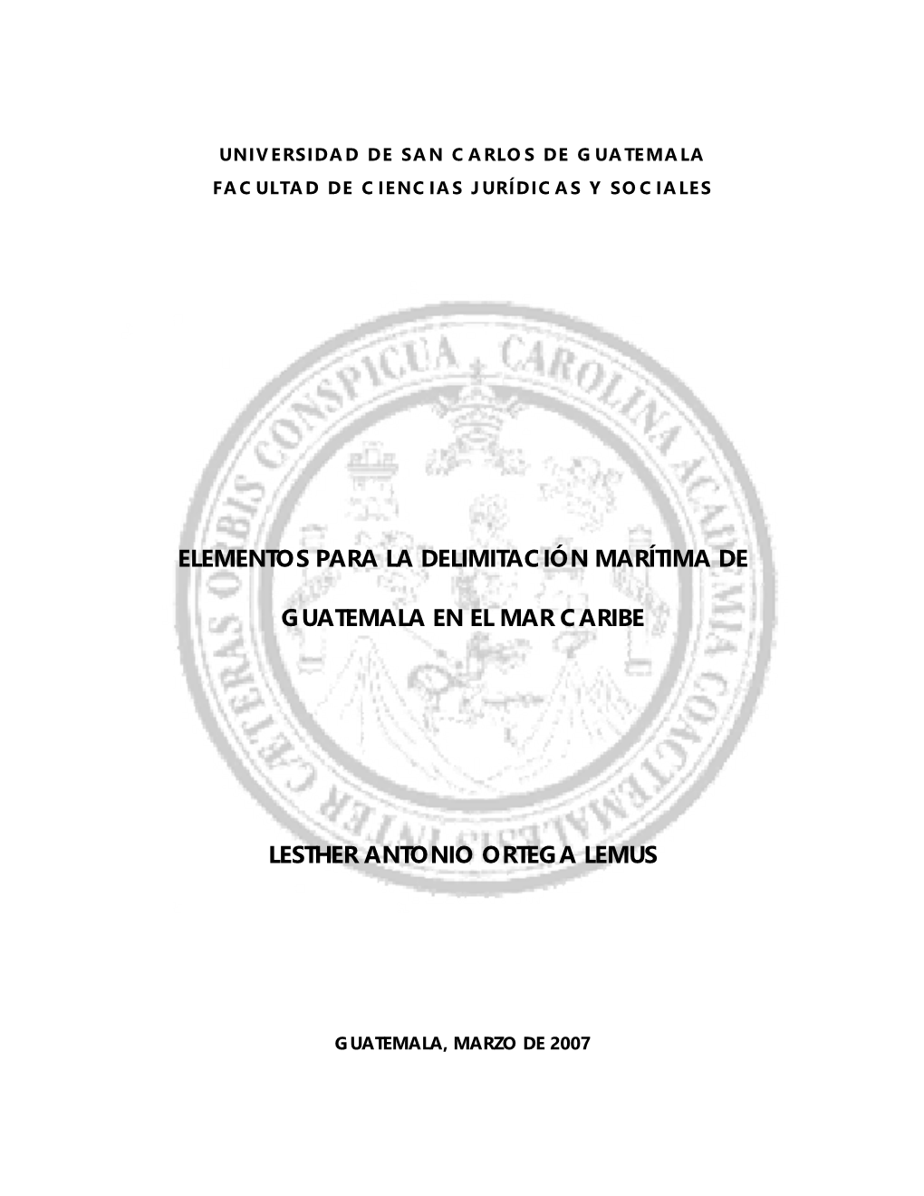 Elementos Para La Delimitación Marítima De Guatemala En El Mar Caribe Lesther Antonio Ortega Lemus