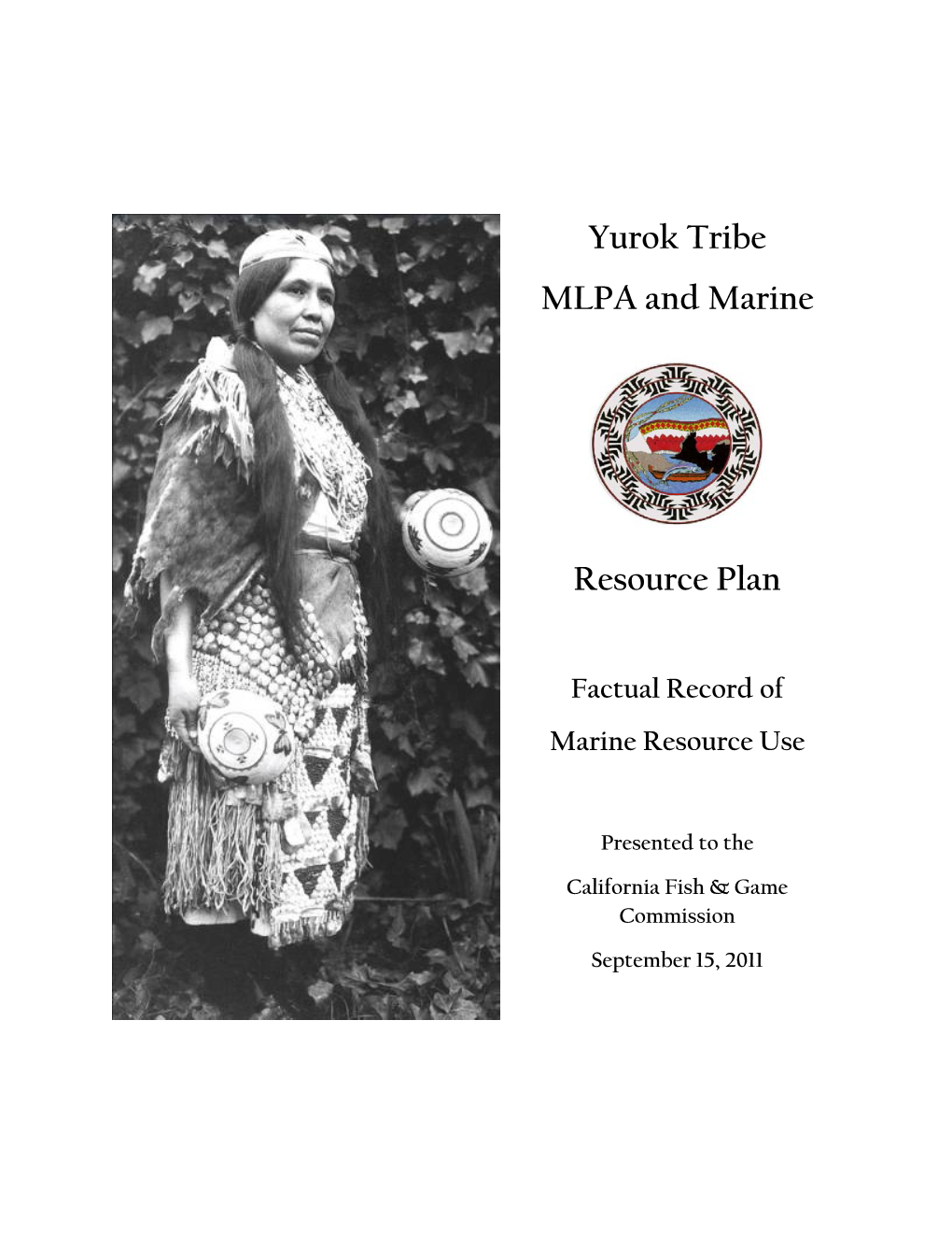 Yurok Tribe MLPA and Marine Resource Plan ‐ Factual Record of Marine Resource Use Submission to the California Fish and Game Commission August 29, 2011