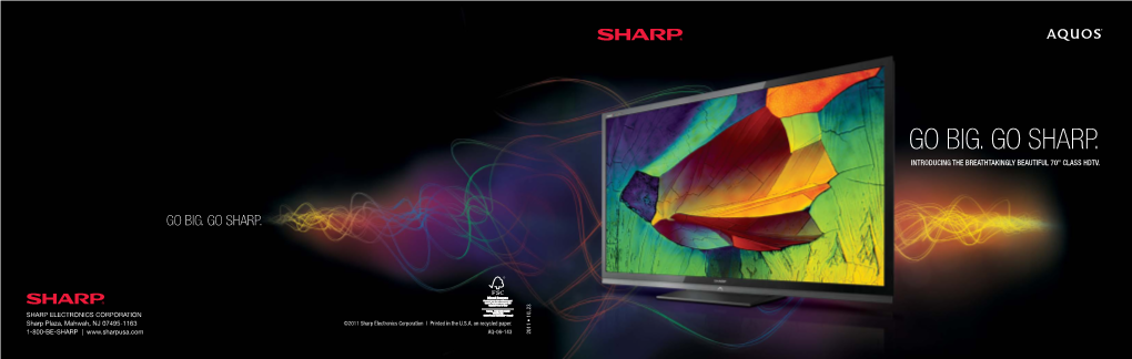 Go BIG. Go SHARP. INTRODUCING the BREATHTAKINGLY BEAUTIFUL 70" CLASS HDTV