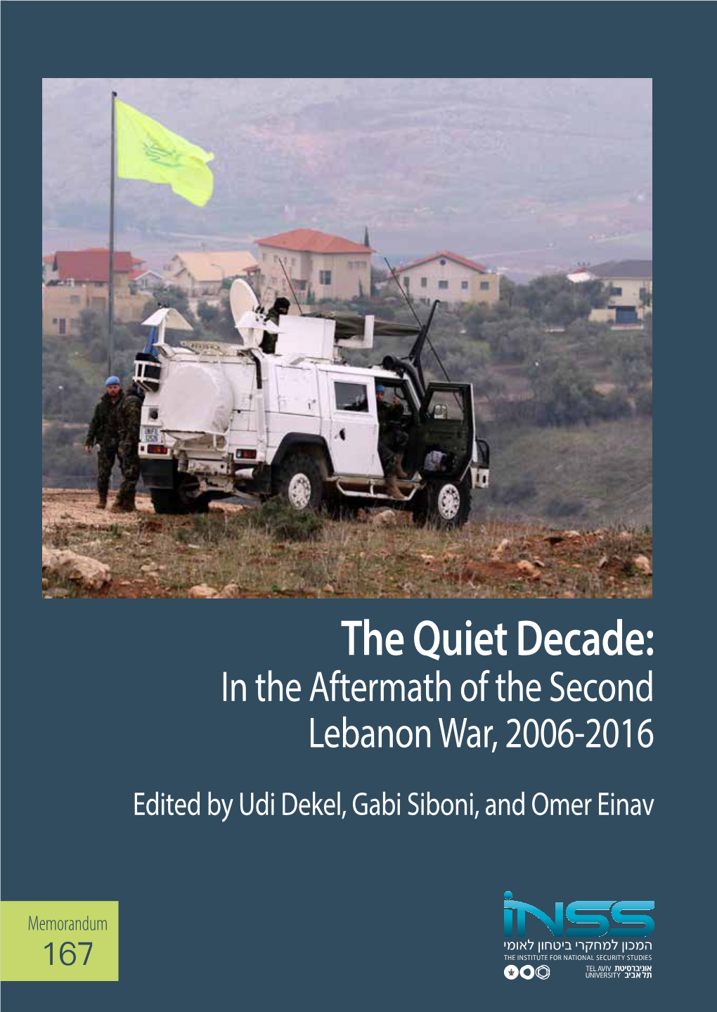 The Second Lebanon Quiet War, 2006-2016 Edited by Udi Dekel, Siboni, and Omer Einav Gabi