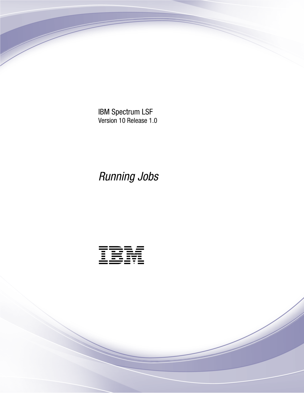 Running Jobs with IBM Spectrum LSF Chapter 1