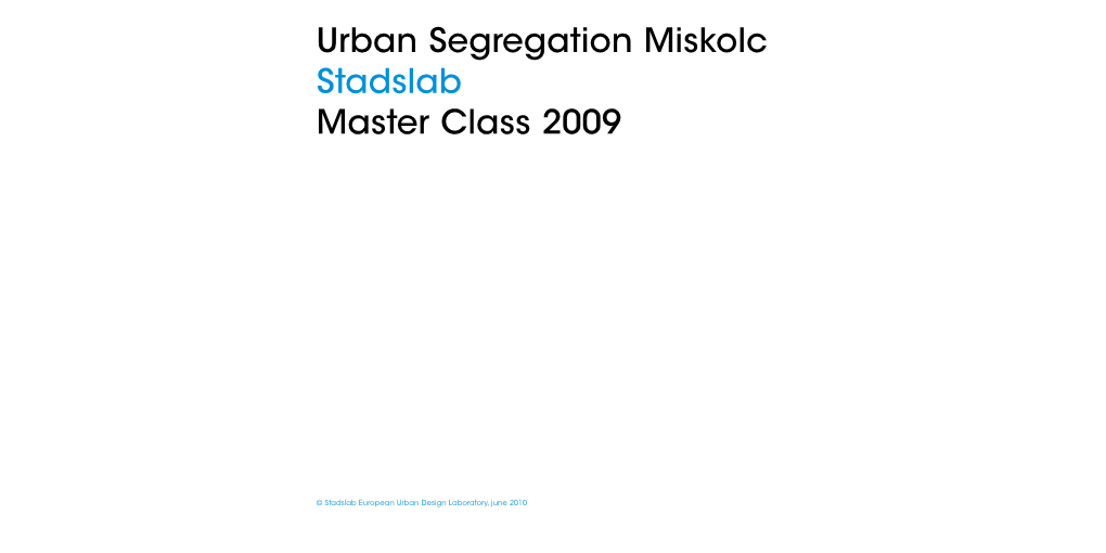 Urban Segregation Miskolc Stadslab Master Class 2009