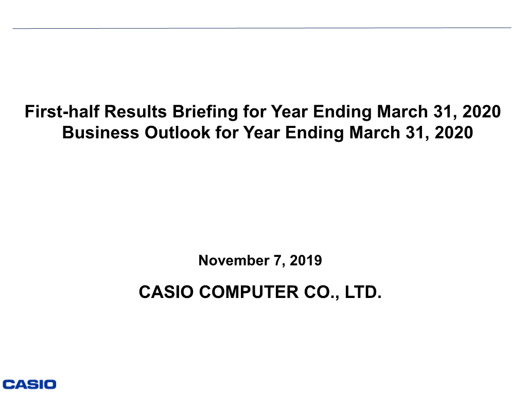 First-Half Results Briefing for Year Ending March 31, 2020 Business Outlook for Year Ending March 31, 2020