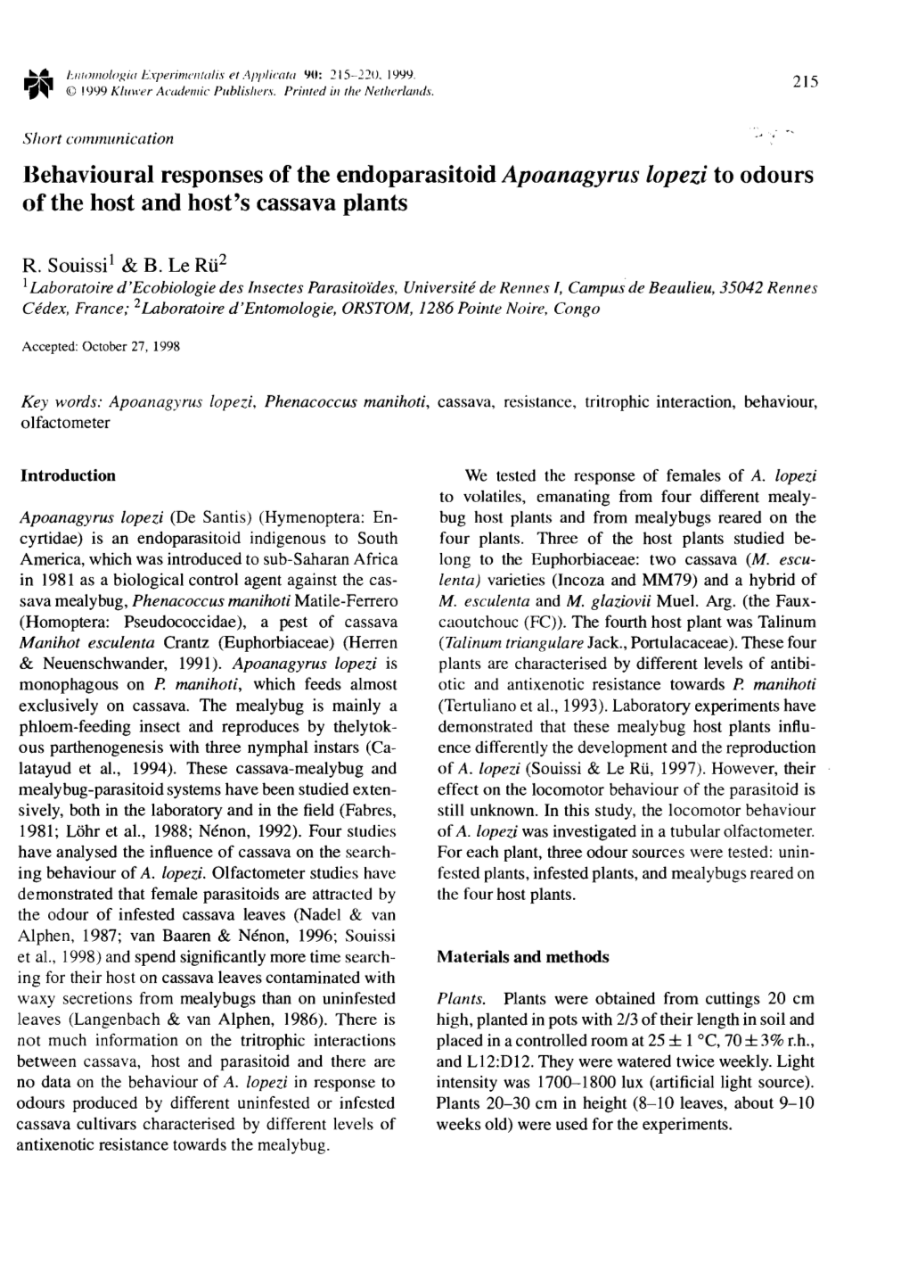 Behavourial Responses of the Endoparasitoid Apoanagyrus Lopezi to Odours of the Host and Host's Cassava Plants Entomologica Experimentalis Et Applicata, 90, 215-220