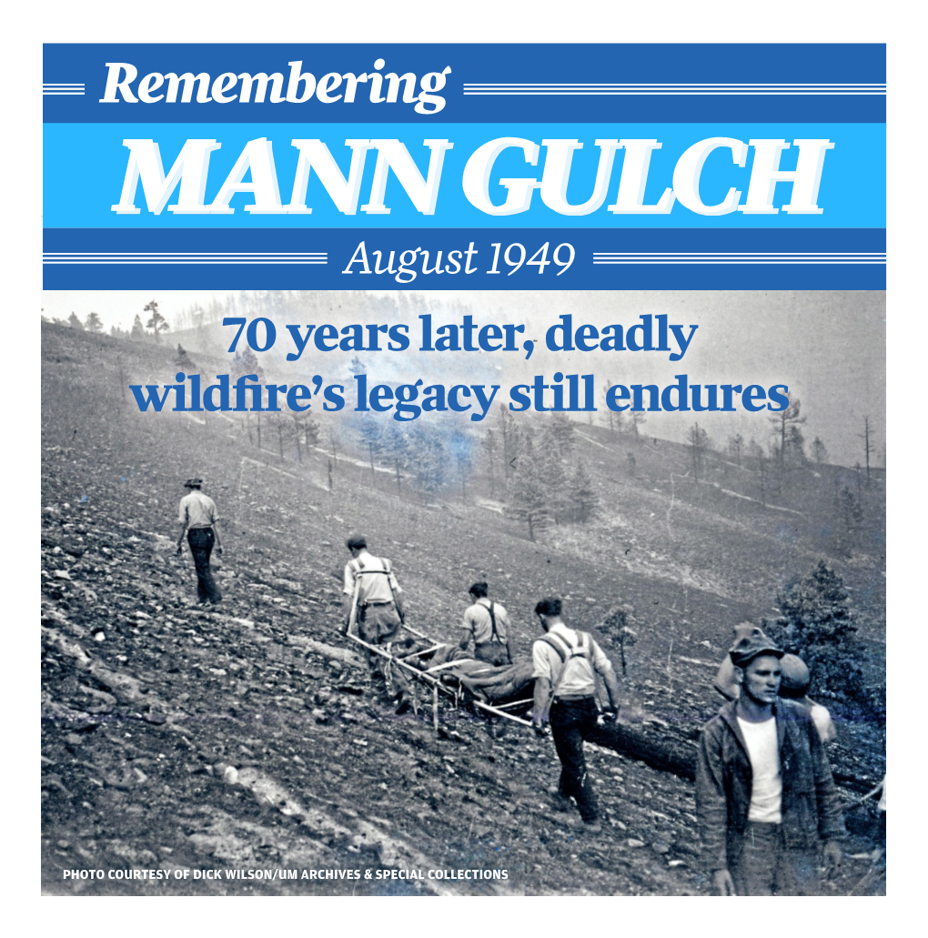 Remembering MANNMANN GULCHGULCH August 1949 70 Years Later, Deadly Wildﬁre’S Legacy Still Endures