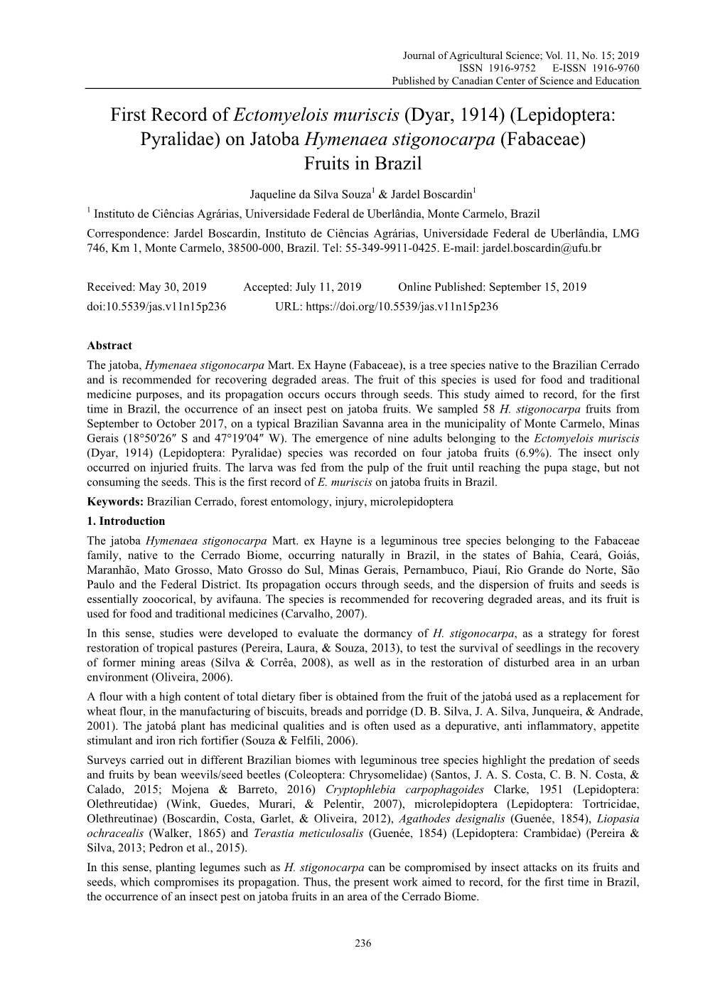 First Record of Ectomyelois Muriscis (Dyar, 1914) (Lepidoptera: Pyralidae) on Jatoba Hymenaea Stigonocarpa (Fabaceae) Fruits in Brazil