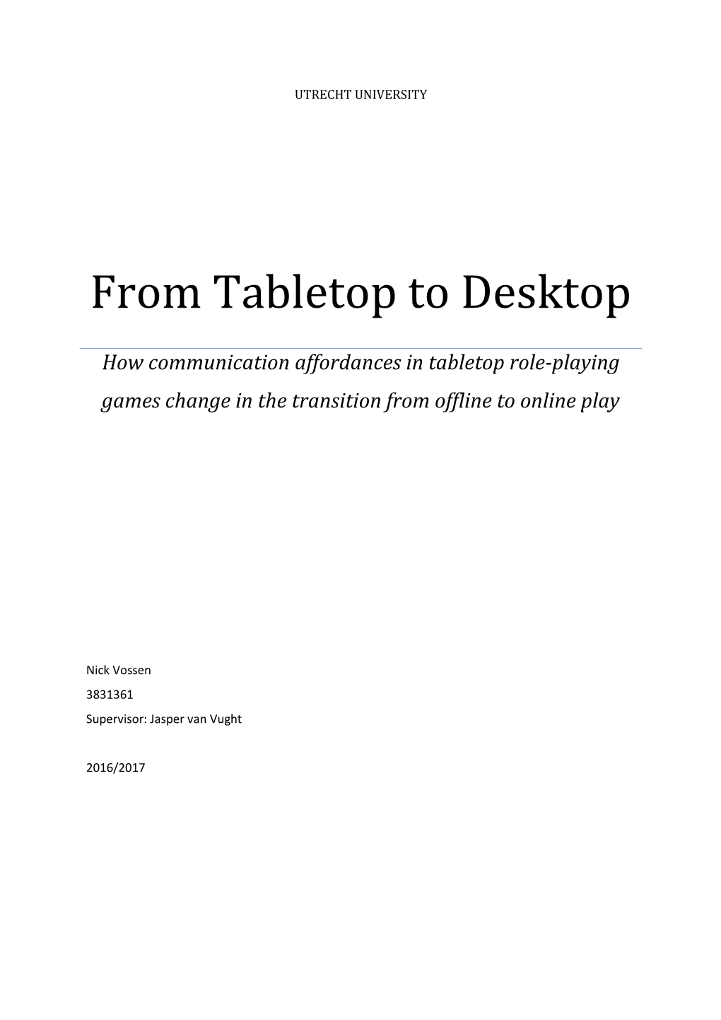 From Tabletop to Desktop