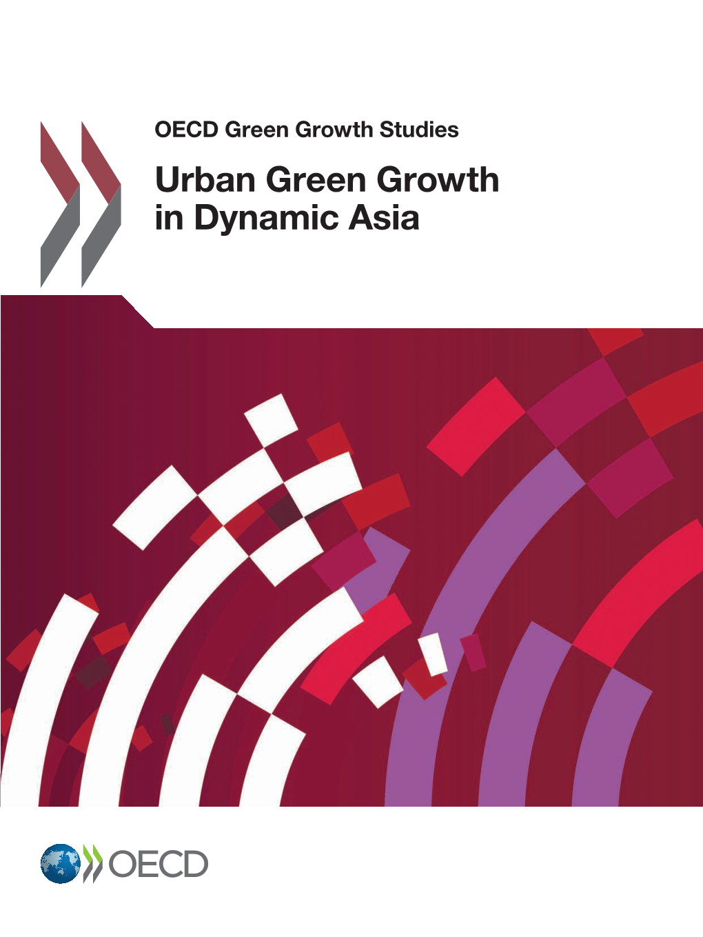 Urban Green Growth in Dynamic Asia Contents OECD Green Growth Studies Chapter 1