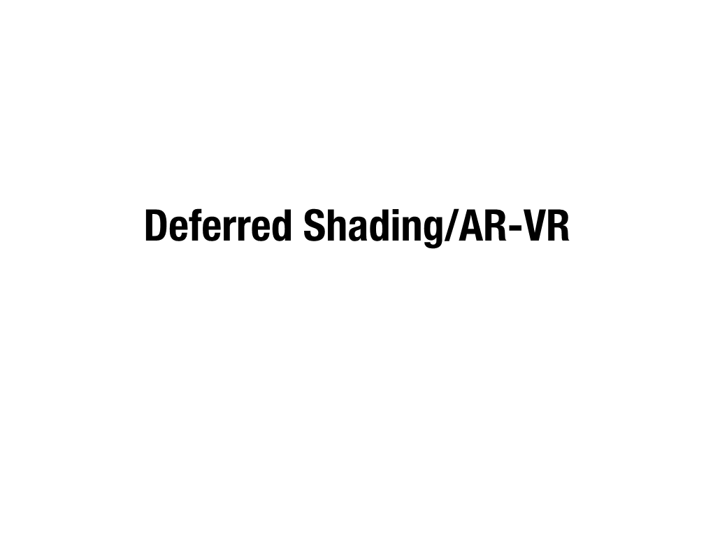 Deferred Shading/AR-VR How Does the Shader Pipeline Work? Shader Pipeline Forward Shading Pipeline