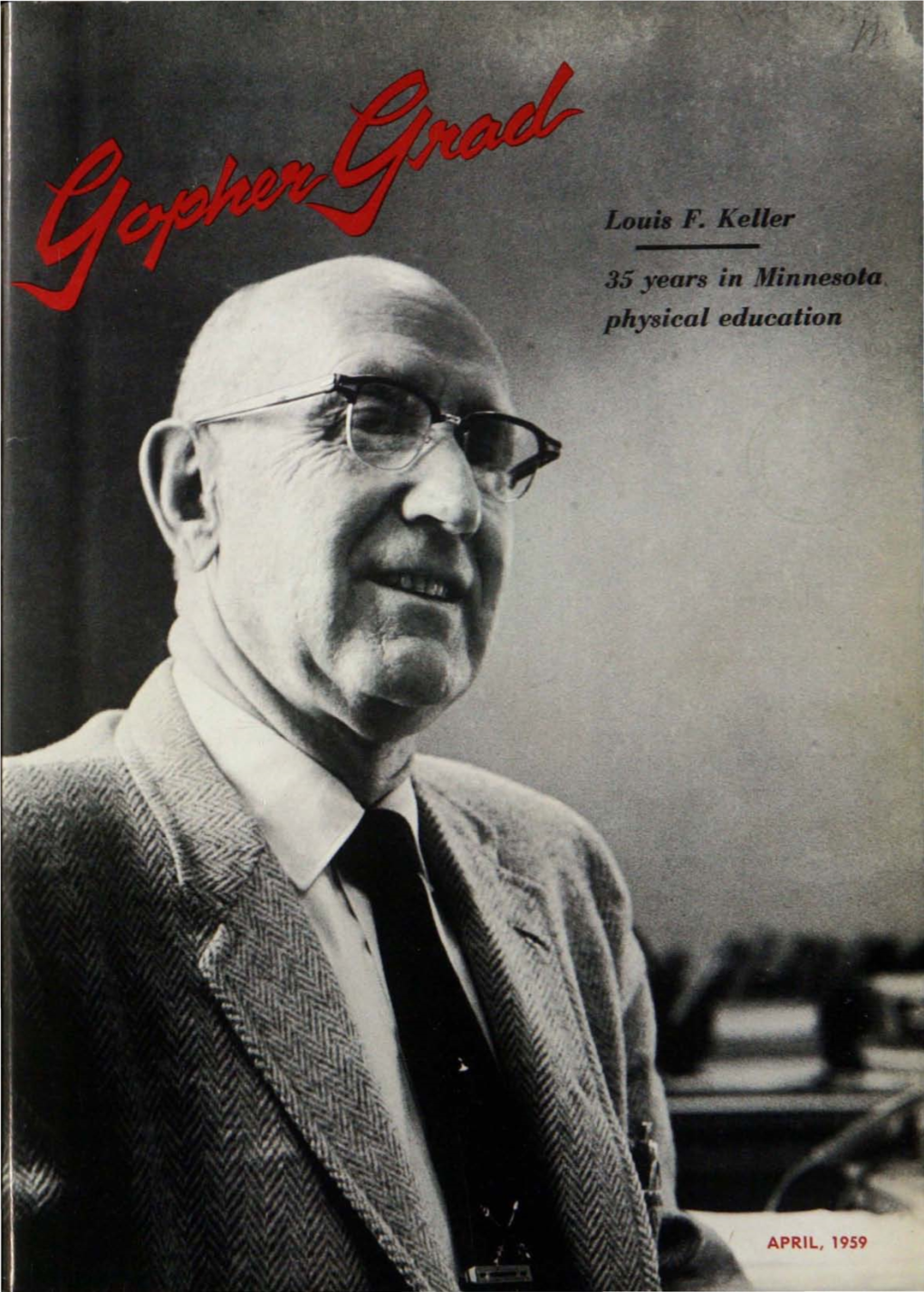 APRIL, 1959 GOPDER GRAD ( Our 58Th Year) in This Issue Continuing the Minnesota Alumni Weekly Which Was Established in 1901 , and the Minnesota Alumni Page Voice