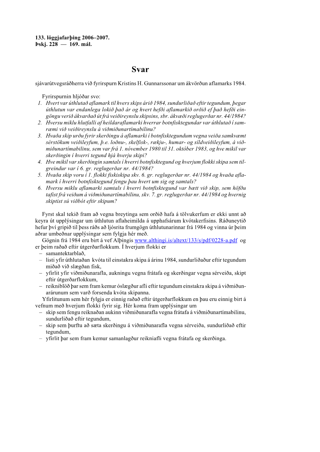 133. Löggjafarýing 2006Œ2007. Ýskj. 228 – 169. Mál. Sjávarútvegsrá¦Herra Vi¦ Fyrirspurn Kristins H. Gunnarssonar U