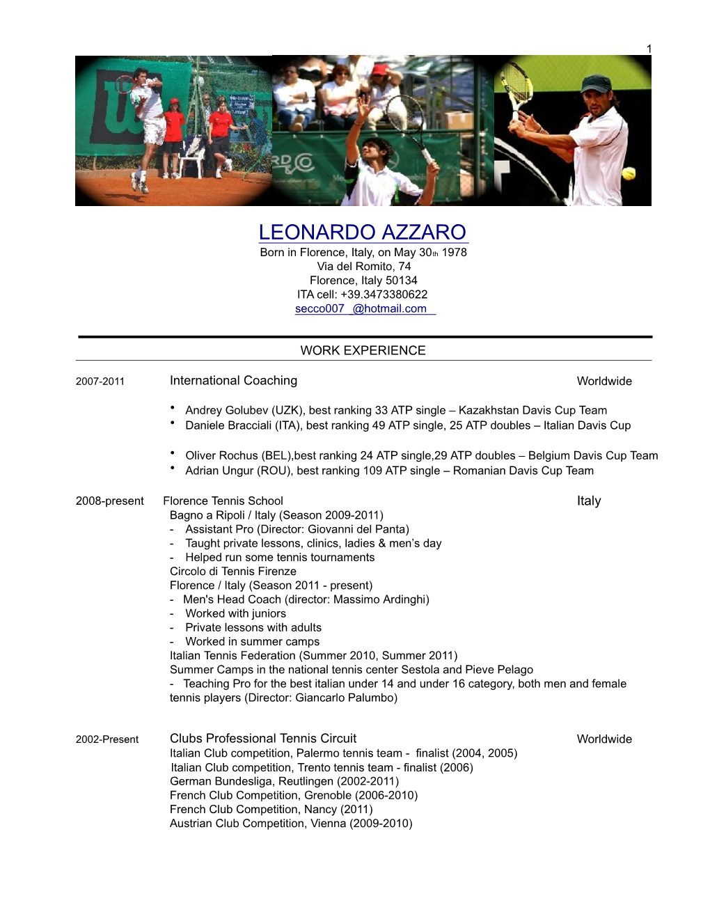 LEONARDO AZZARO Born in Florence, Italy, on May 30Th 1978 Via Del Romito, 74 Florence, Italy 50134 ITA Cell: +39.3473380622 Secco007 @Hotmail.Com