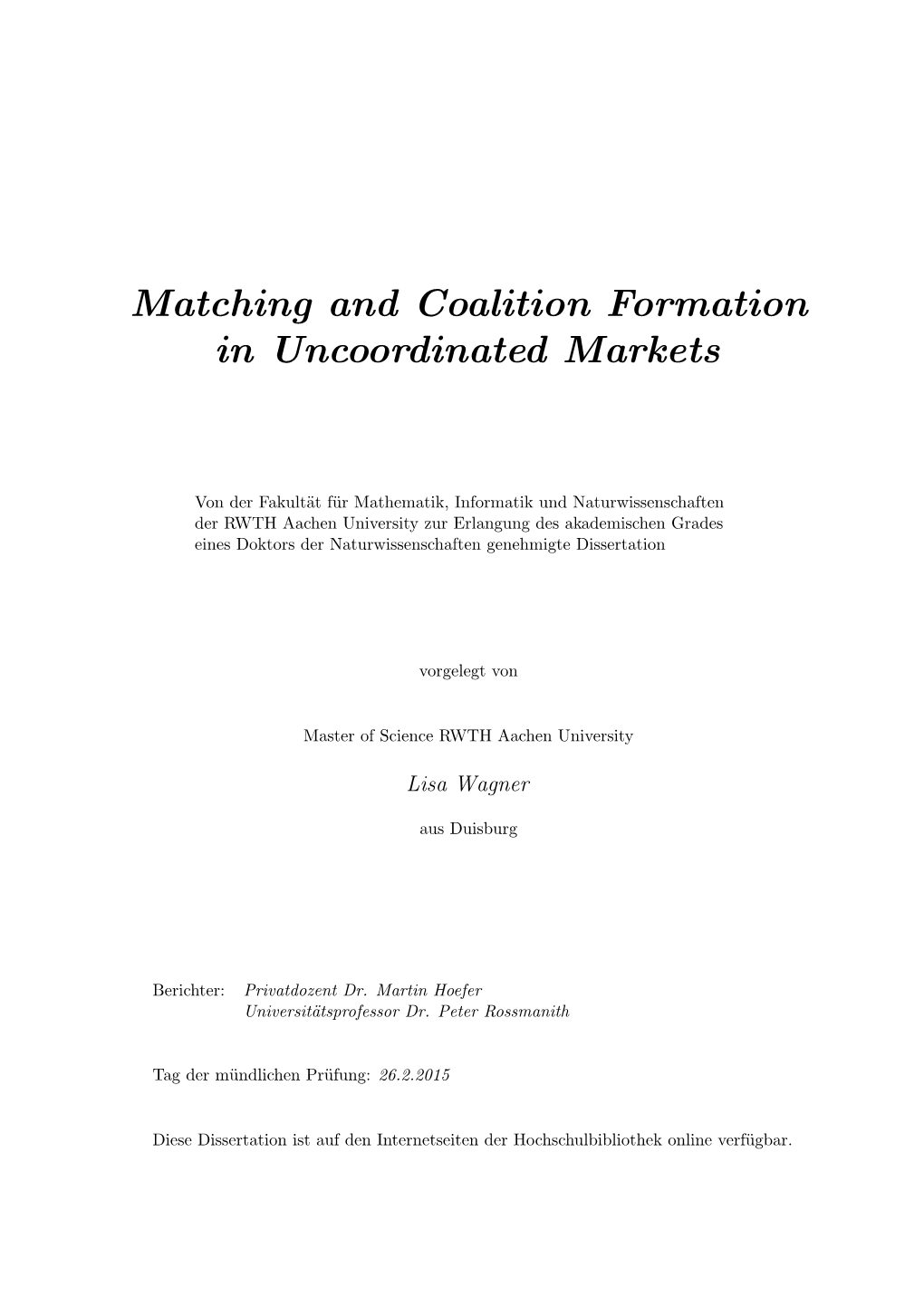 Matching and Coalition Formation in Uncoordinated Markets