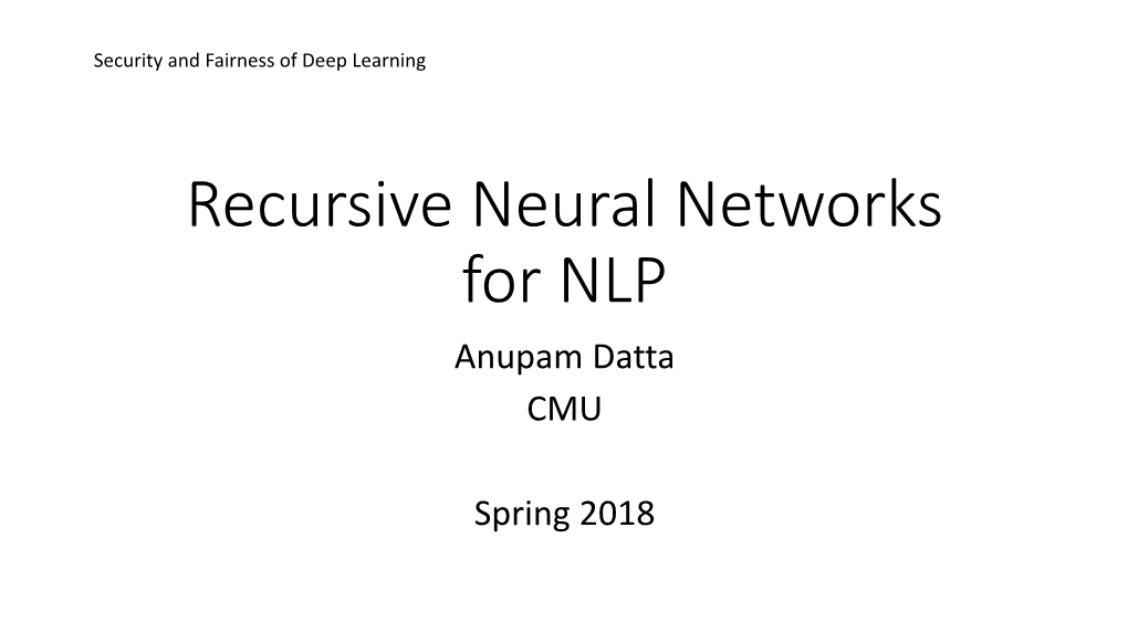 Recursive Neural Networks for NLP Anupam Datta CMU