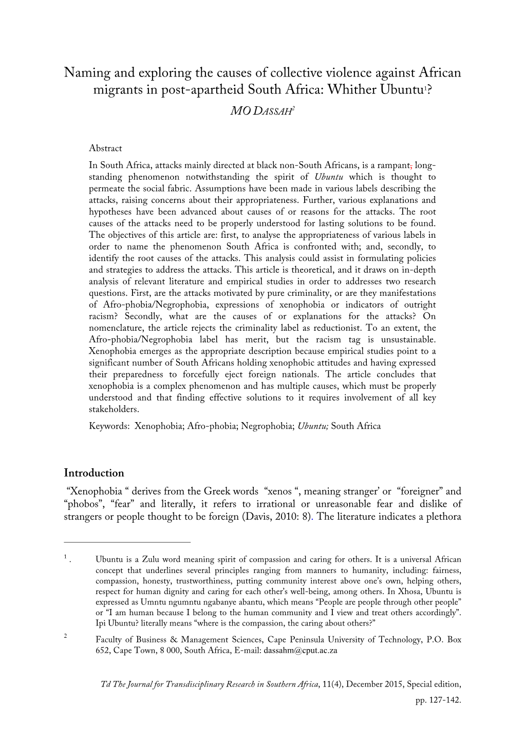 Naming and Exploring the Causes of Collective Violence Against African Migrants in Post-Apartheid South Africa: Whither Ubuntu1? MO DASSAH2