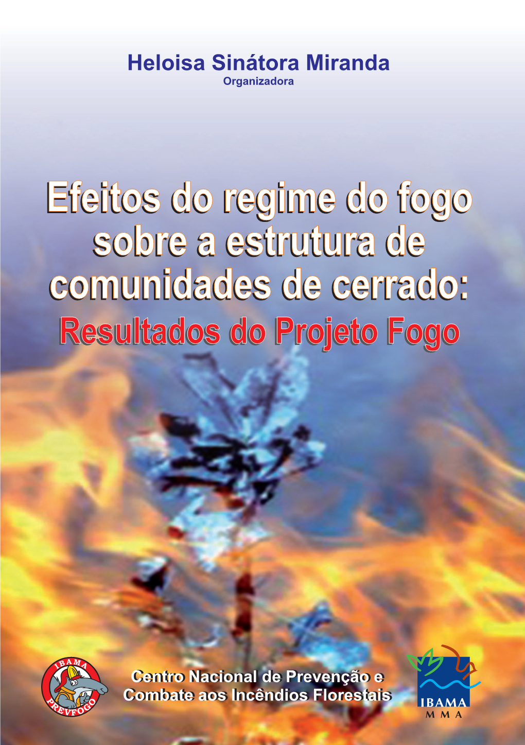 Efeitos Do Regime Do Fogo Sobre a Estrutura De Comunidades De Cerrado