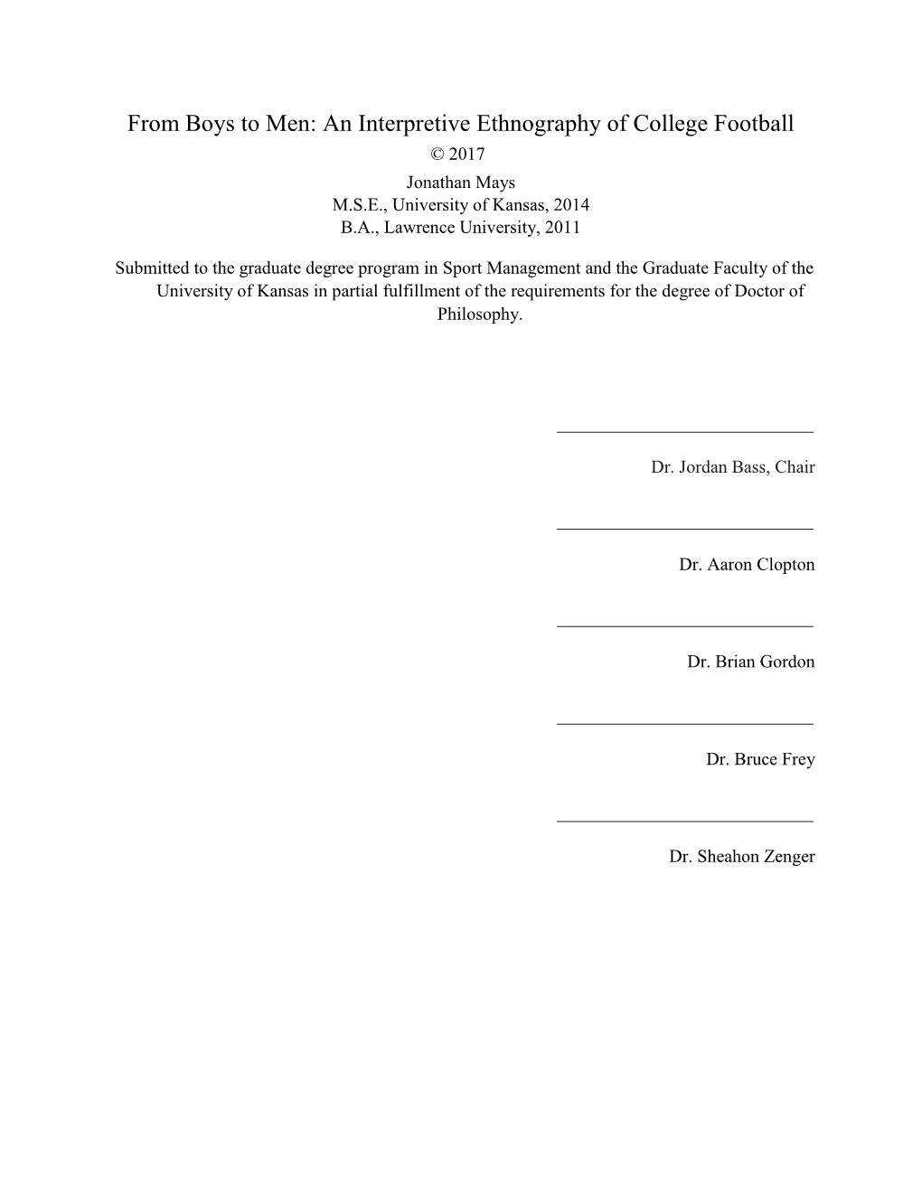 An Interpretive Ethnography of College Football © 2017 Jonathan Mays M.S.E., University of Kansas, 2014 B.A., Lawrence University, 2011