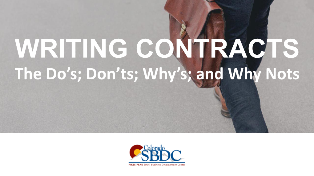 Writing Contracts: Do's; Don'ts; Why's and Why Nots