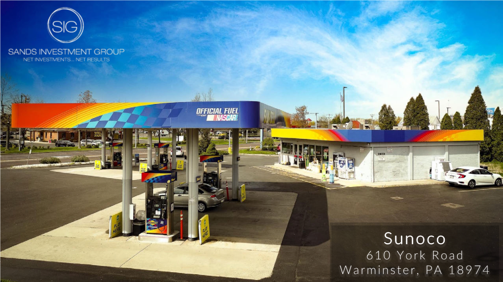 Sunoco 610 York Road Warminster, PA 18974 2 SANDS INVESTMENT GROUP EXCLUSIVELY MARKETED BY