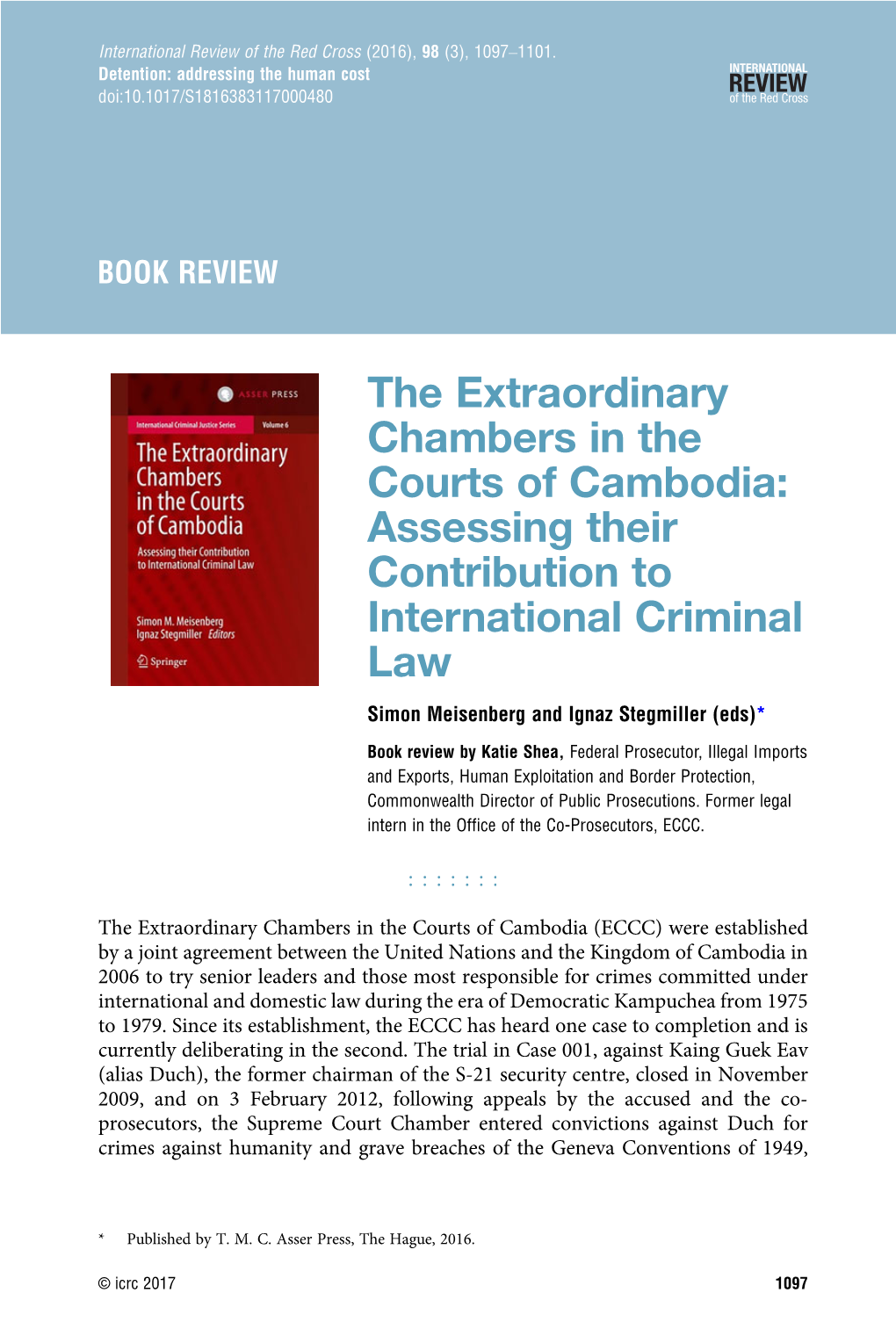 The Extraordinary Chambers in the Courts of Cambodia: Assessing Their Contribution to International Criminal Law Simon Meisenberg and Ignaz Stegmiller (Eds)*