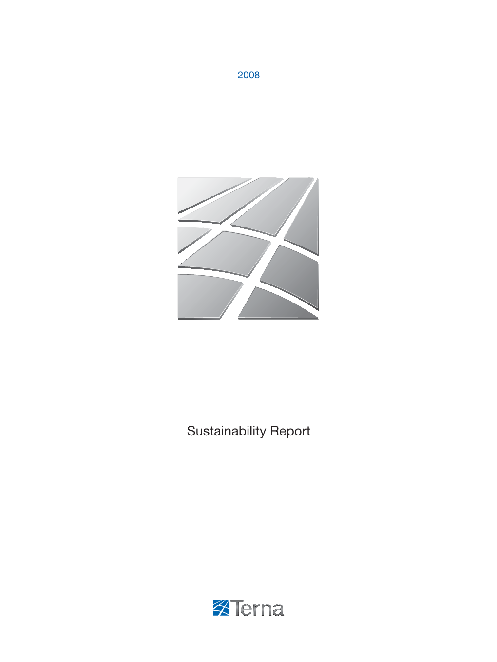 Sustainability Report Terna Manages Electricity Transmission in Italy and Guarantees Its Safety, Quality and Low Costs Over Time