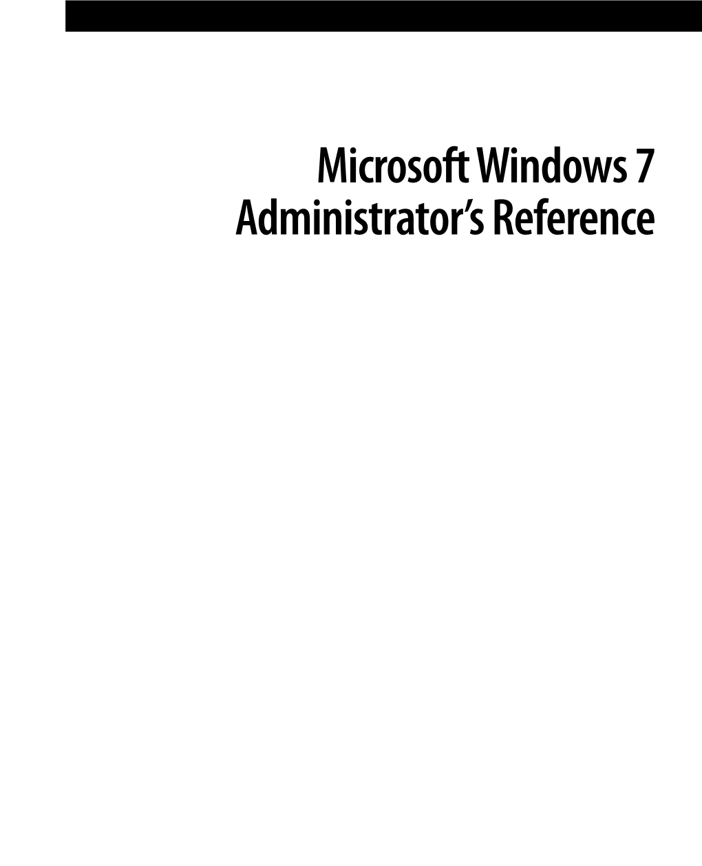 Microsoft Windows 7 Administrator's Reference