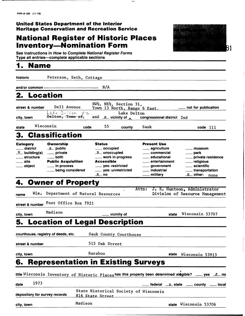 6. Representation in Existing Surveys______• Title Wisconsin Inventory of Historic Places Nas *N's Property Been Determined Eligible? __ Yes X No Date 1973