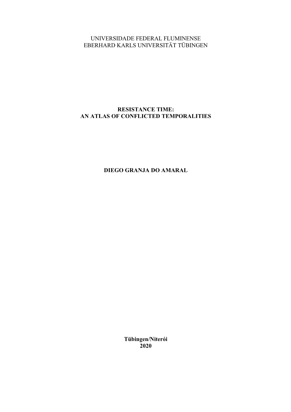 Universidade Federal Fluminense Eberhard Karls Universität Tübingen Resistance Time: an Atlas of Conflicted Temporalities Dieg