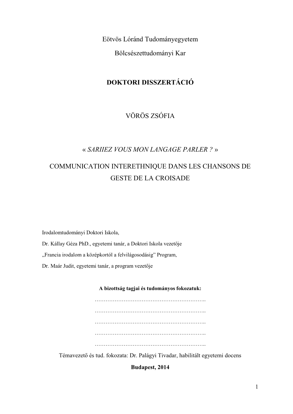 Eötvös Lóránd Tudományegyetem Bölcsészettudományi Kar DOKTORI DISSZERTÁCIÓ VÖRÖS ZSÓFIA « SARIIEZ VOUS MON LANGAGE