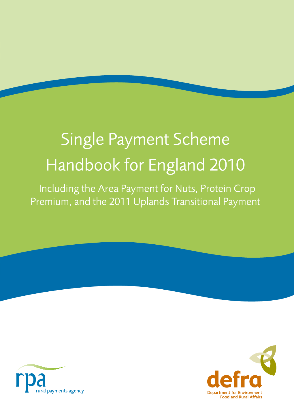 SPS Handbook for England 2010 Version 2.0 January 2010 © Crown Copyright 2010 Produced by Rural Payments Agency