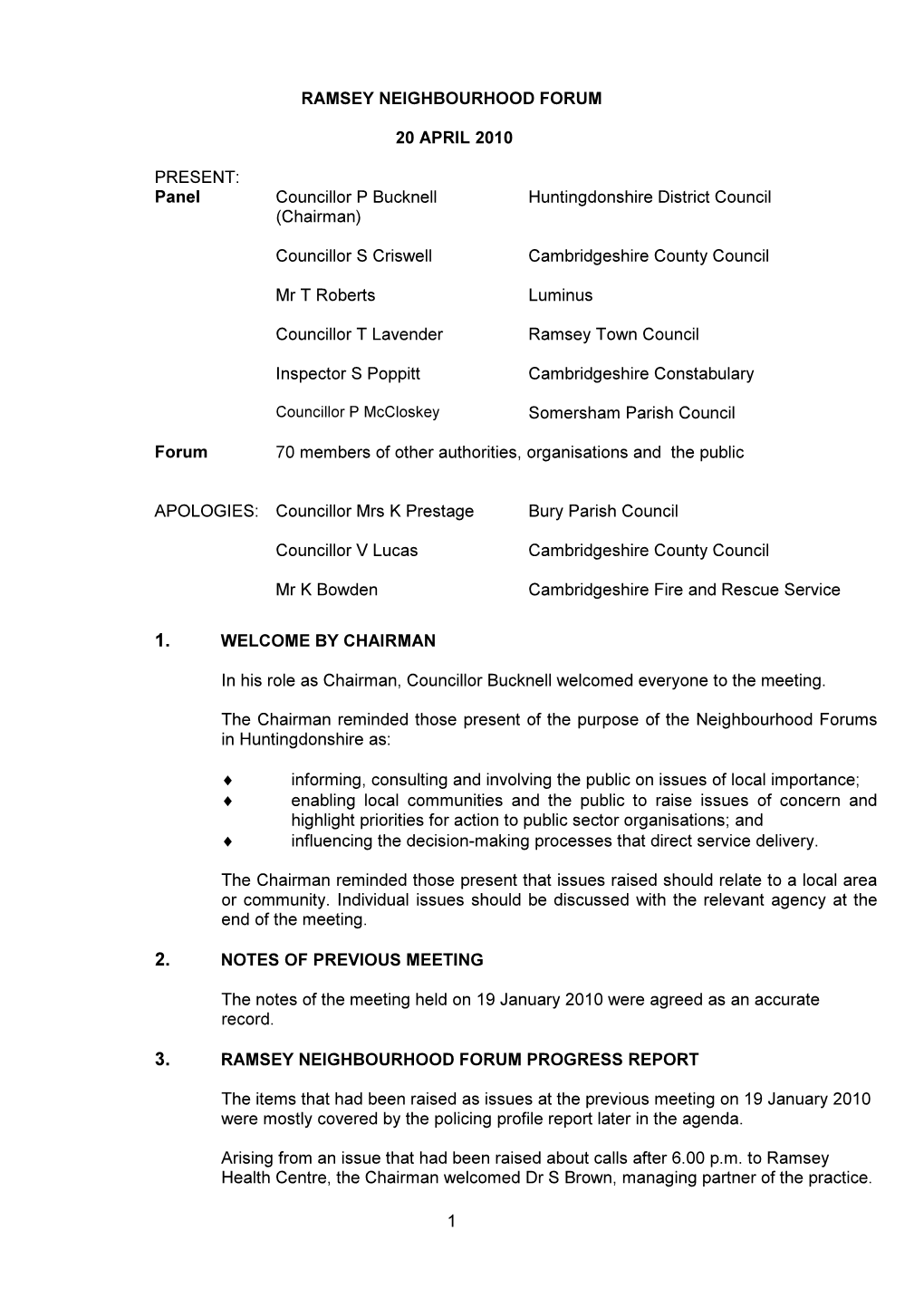 1 RAMSEY NEIGHBOURHOOD FORUM 20 APRIL 2010 PRESENT: Panel Councillor P Bucknell (Chairman) Huntingdonshire District Council Coun