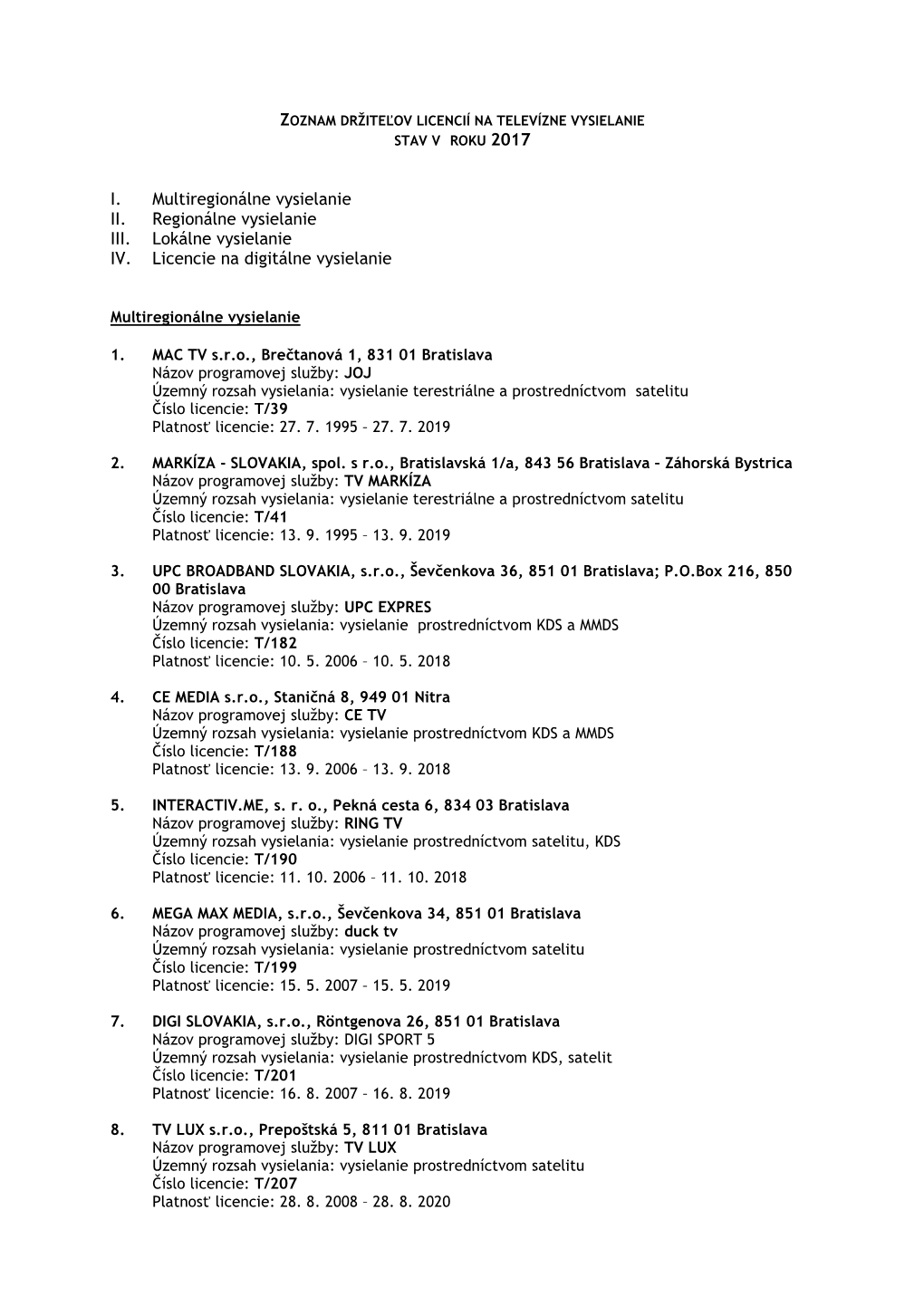 Zoznam Držiteľov Licencií Na Televízne Vysielanie Stav V Roku 2017