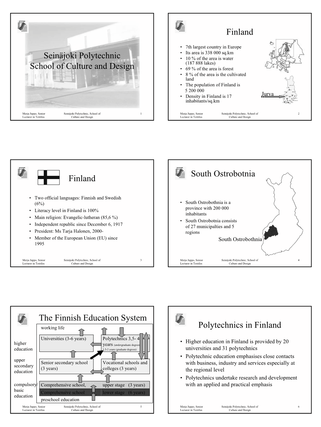 Seinäjoki Polytechnic School of Culture and Design Finland Finland