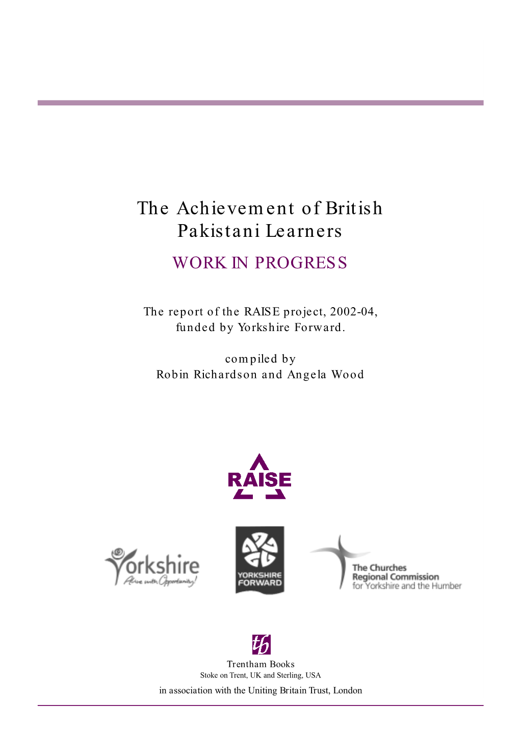 The Achievement of British Pakistani Learners WORK in PROGRESS